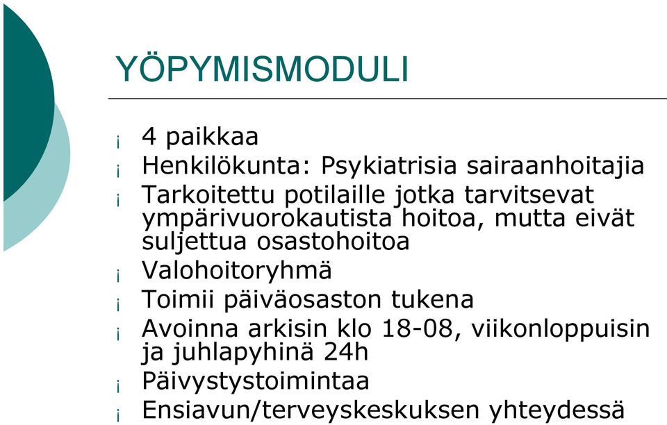 osastohoitoa Valohoitoryhmä Toimii päiväosaston tukena Avoinna arkisin klo 18 08,