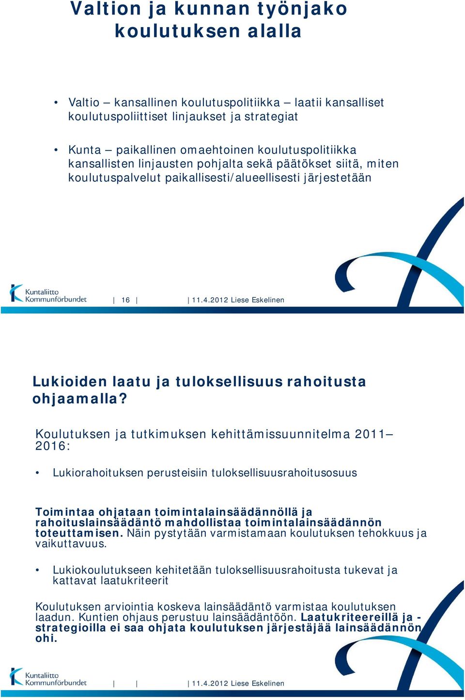 2012 Liese Eskelinen Lukioiden laatu ja tuloksellisuus rahoitusta ohjaamalla?