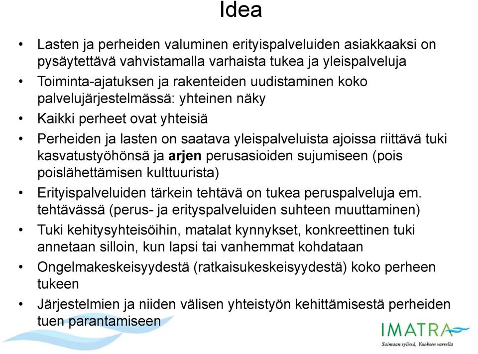 poislähettämisen kulttuurista) Erityispalveluiden tärkein tehtävä on tukea peruspalveluja em.