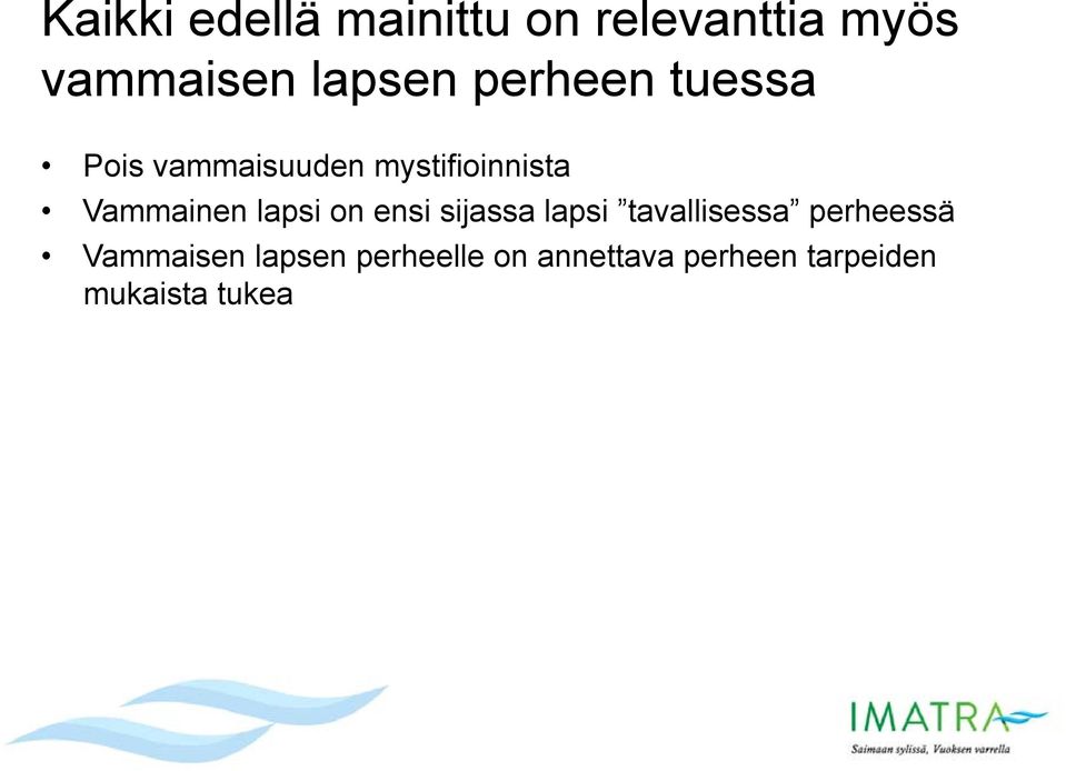 lapsi on ensi sijassa lapsi tavallisessa perheessä Vammaisen