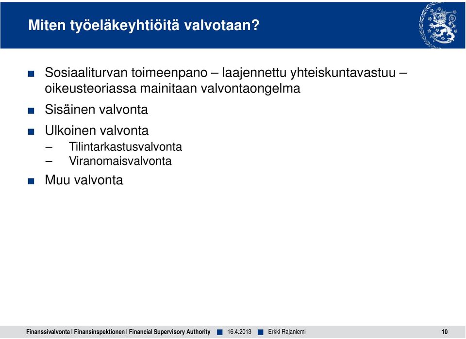 mainitaan valvontaongelma Sisäinen valvonta Ulkoinen valvonta