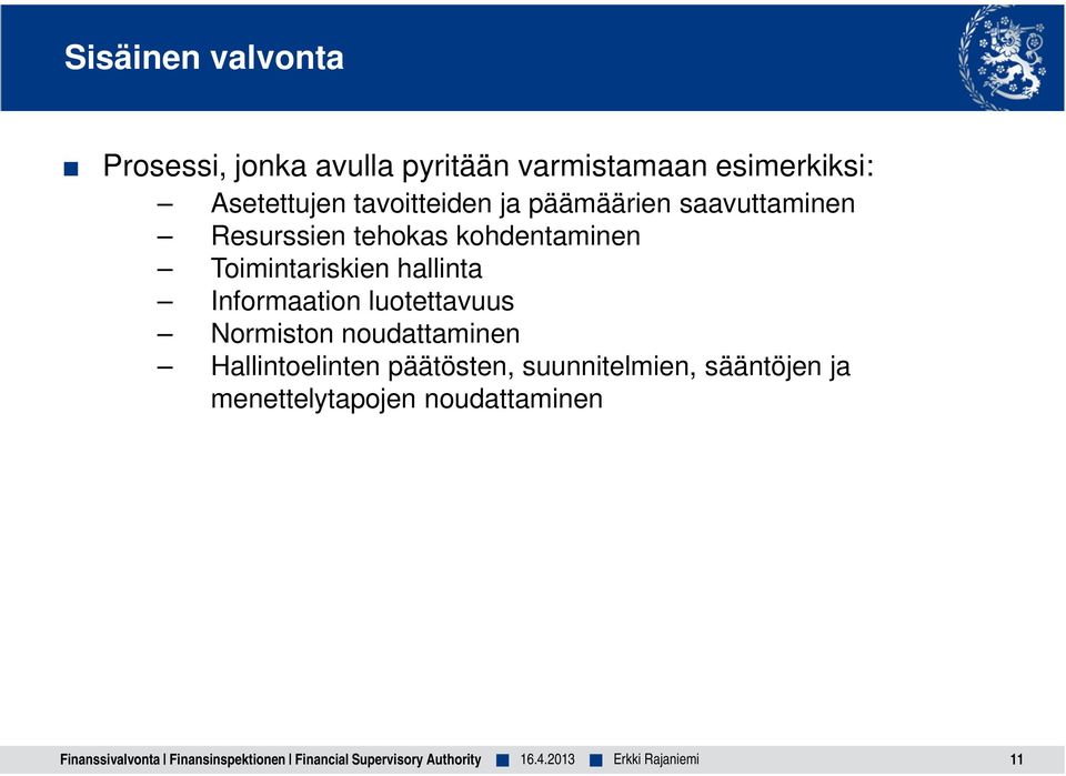 Informaation luotettavuus Normiston noudattaminen Hallintoelinten päätösten, suunnitelmien,