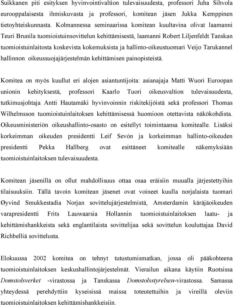 hallinto-oikeustuomari Veijo Tarukannel hallinnon oikeussuojajärjestelmän kehittämisen painopisteistä.