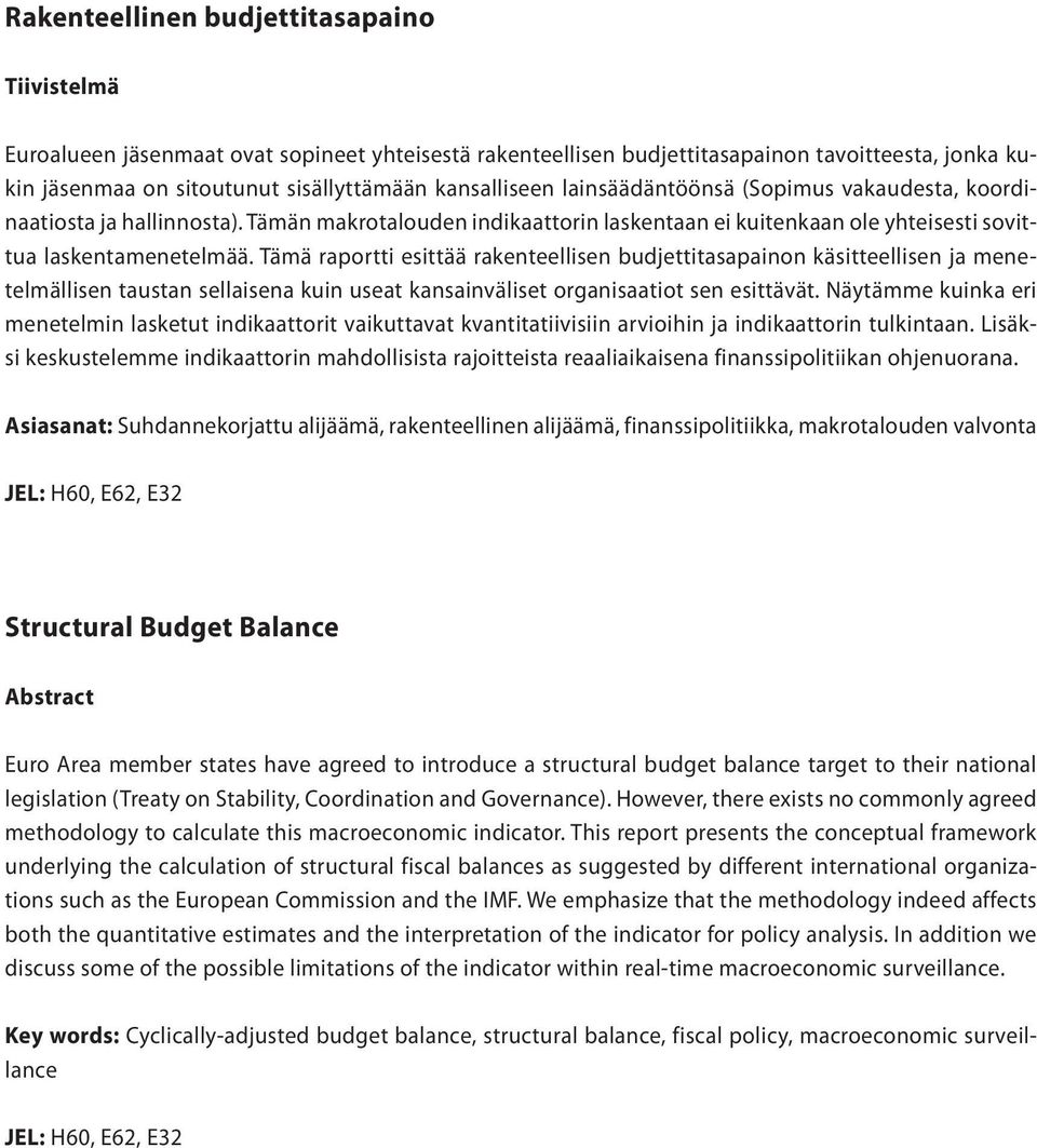 Tämän makrotalouden indikaattorin laskentaan ei kuitenkaan ole yhteisesti sovittua laskentamenetelmää.