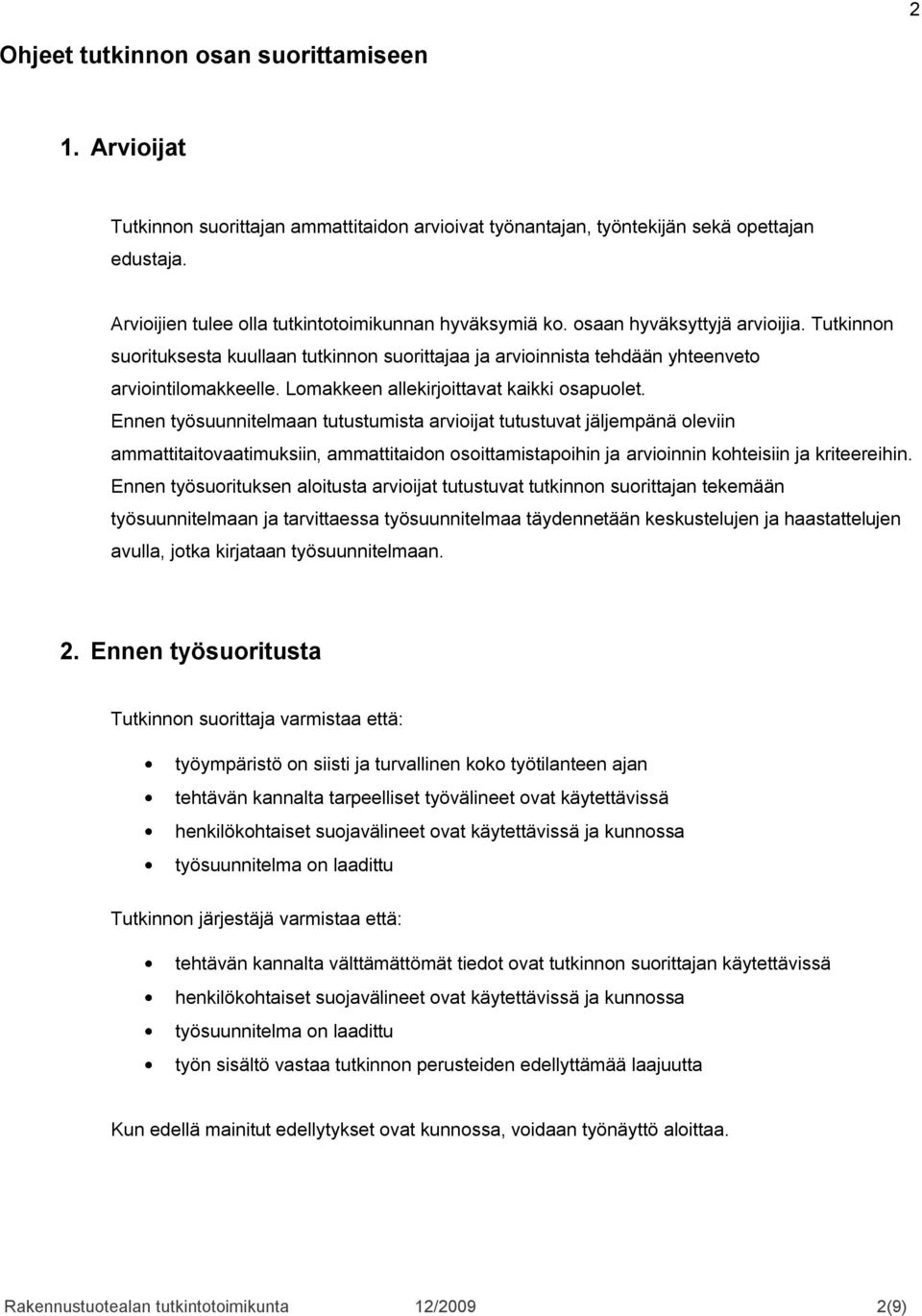 Lomakkeen allekirjoittavat kaikki osapuolet.