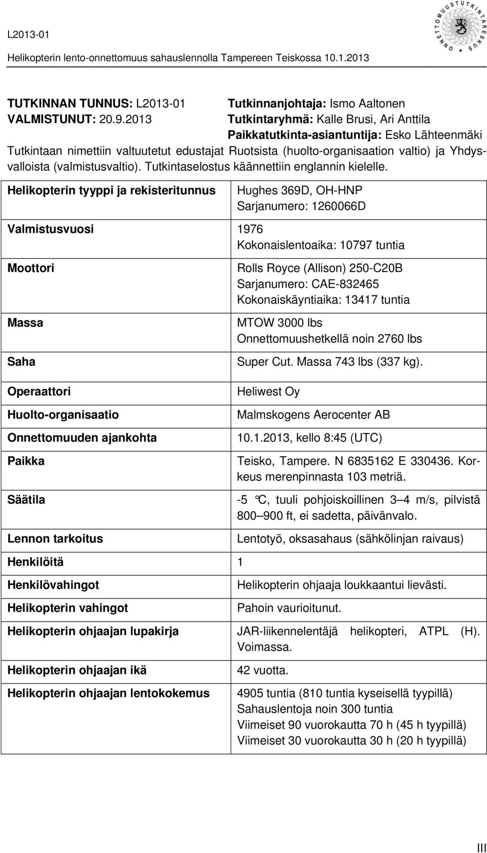 (valmistusvaltio). Tutkintaselostus käännettiin englannin kielelle.