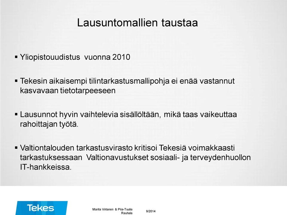 vaihtelevia sisällöltään, mikä taas vaikeuttaa rahoittajan työtä.