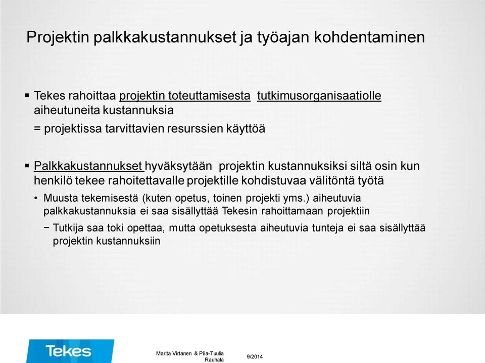 rahoitettavalle projektille kohdistuvaa välitöntä työtä Muusta tekemisestä (kuten opetus, toinen projekti yms.