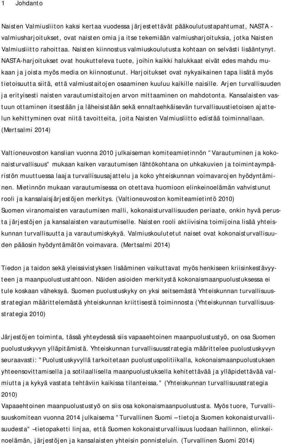 NASTA-harjoitukset ovat houkutteleva tuote, joihin kaikki halukkaat eivät edes mahdu mukaan ja joista myös media on kiinnostunut.