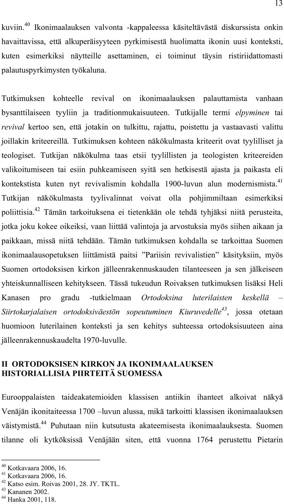 asettaminen, ei toiminut täysin ristiriidattomasti palautuspyrkimysten työkaluna.