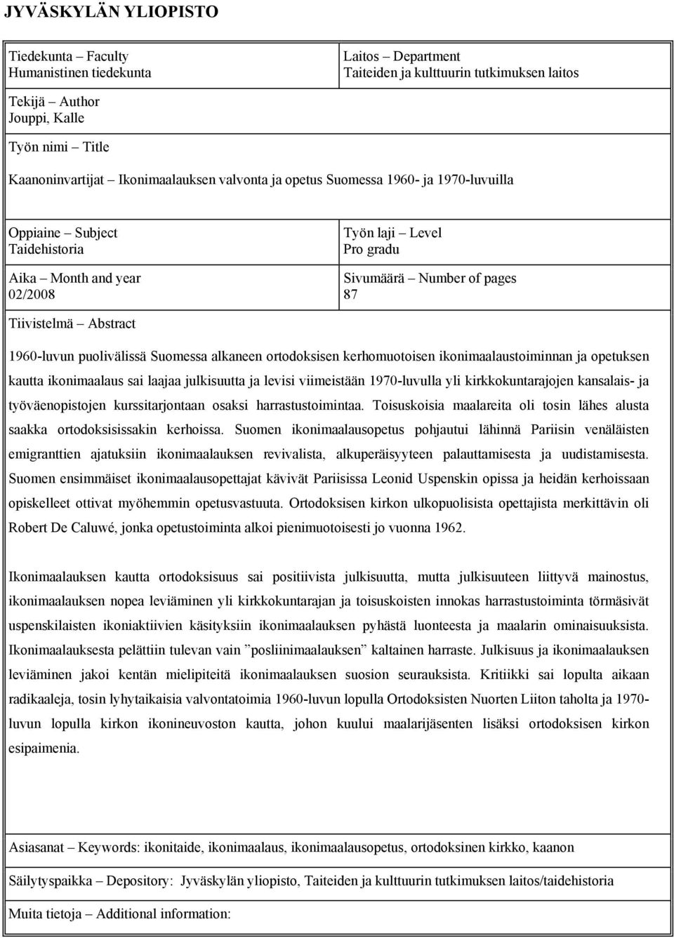 Abstract 1960-luvun puolivälissä Suomessa alkaneen ortodoksisen kerhomuotoisen ikonimaalaustoiminnan ja opetuksen kautta ikonimaalaus sai laajaa julkisuutta ja levisi viimeistään 1970-luvulla yli