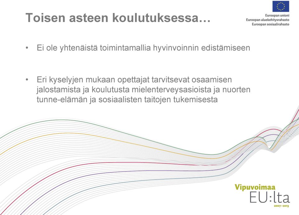 tarvitsevat osaamisen jalostamista ja koulutusta