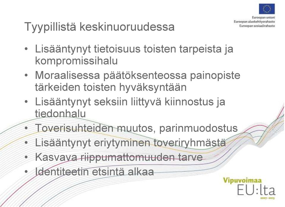 Lisääntynyt seksiin liittyvä kiinnostus ja tiedonhalu Toverisuhteiden muutos,