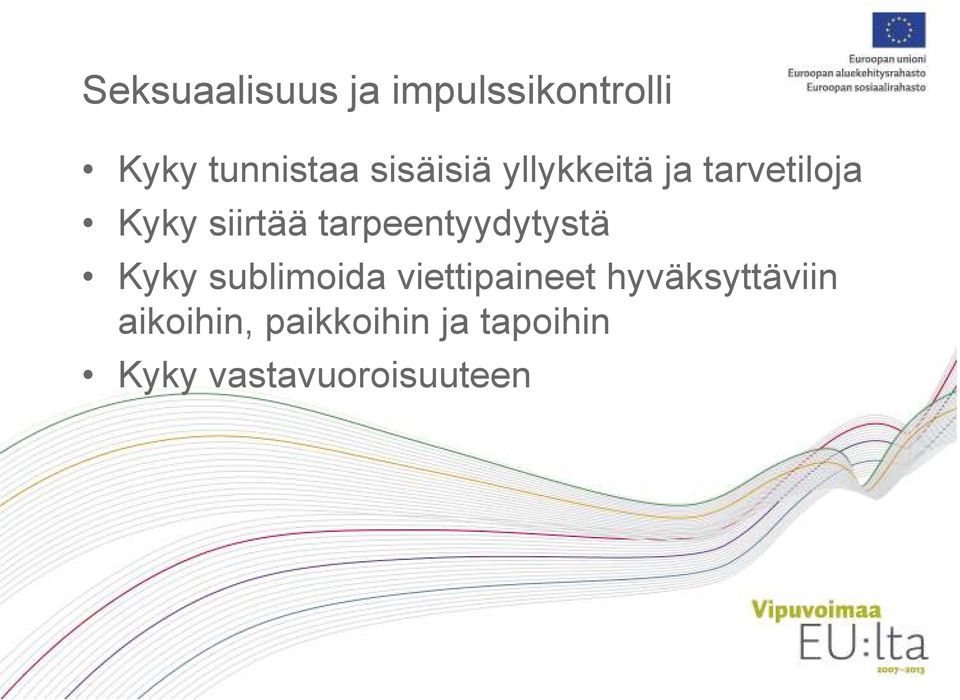 tarpeentyydytystä Kyky sublimoida viettipaineet