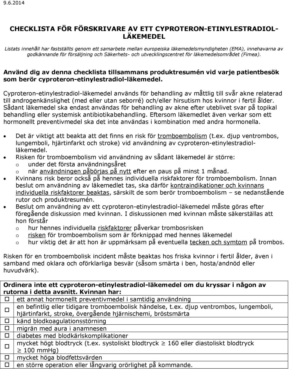 Använd dig av denna checklista tillsammans produktresumén vid varje patientbesök som berör cyproteron-etinylestradiol-läkemedel.