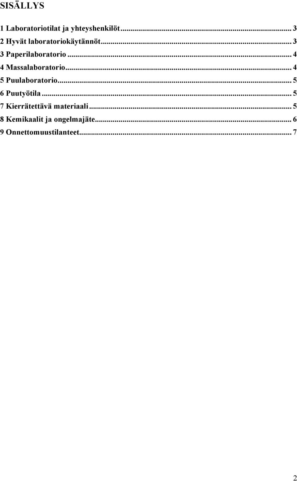 .. 4 4 Massalaboratorio... 4 5 Puulaboratorio... 5 6 Puutyötila.