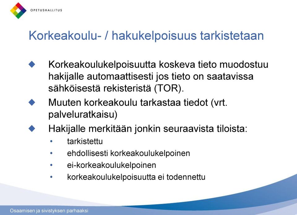 Muuten korkeakoulu tarkastaa tiedot (vrt.