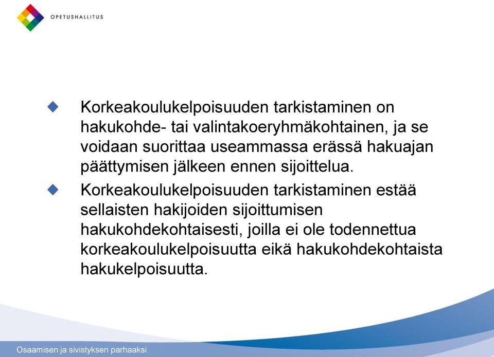 Korkeakoulukelpoisuuden tarkistaminen estää sellaisten hakijoiden sijoittumisen