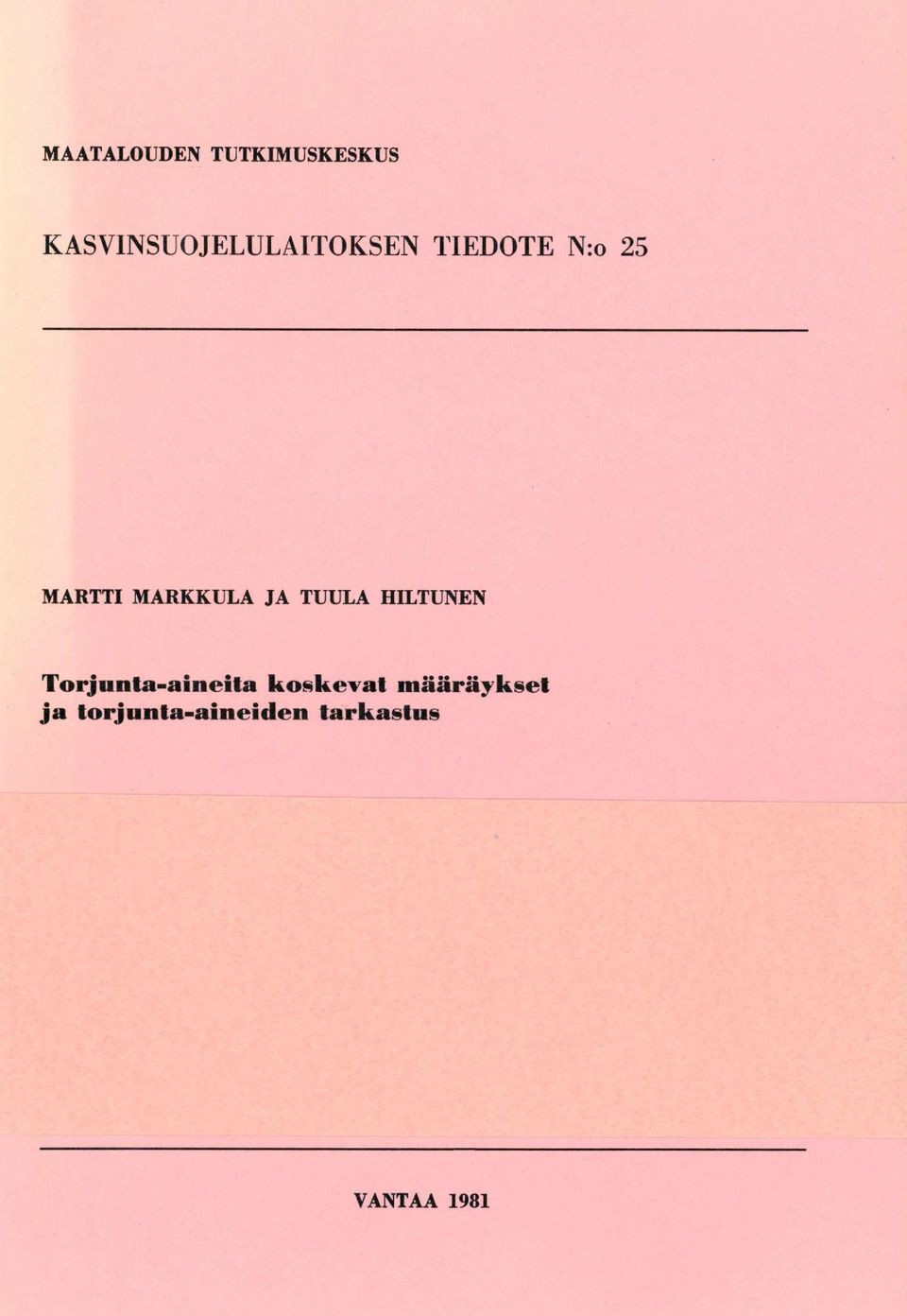 MARKKULA JA TUULA HILTUNEN Torjunta-aineita