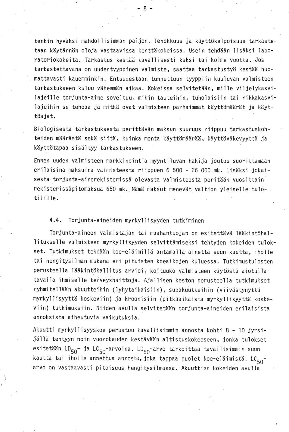Entuudestaan tunnettuun tyyppiin kuuluvan valmisteen tarkastukseen kuluu vähemmän aikaa.