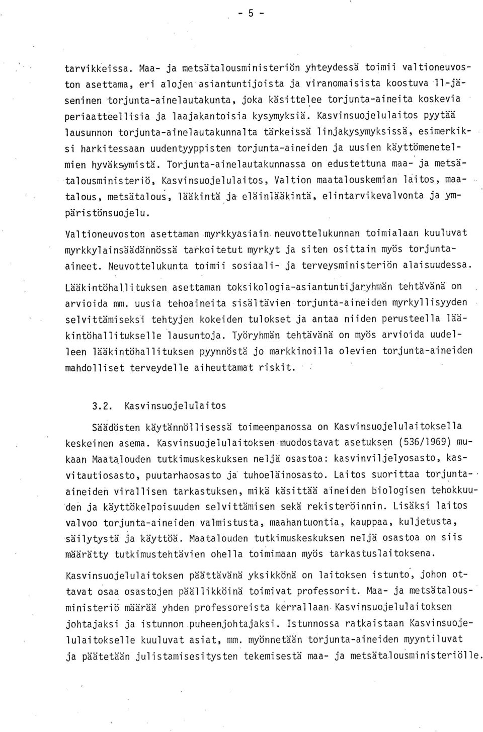torjunta-aineita koskevia periaatteellisia ja laajakantoisia Kysymyksiä.