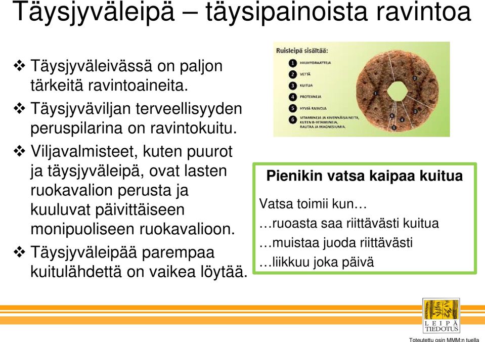 Viljavalmisteet, kuten puurot ja täysjyväleipä, ovat lasten ruokavalion perusta ja kuuluvat päivittäiseen