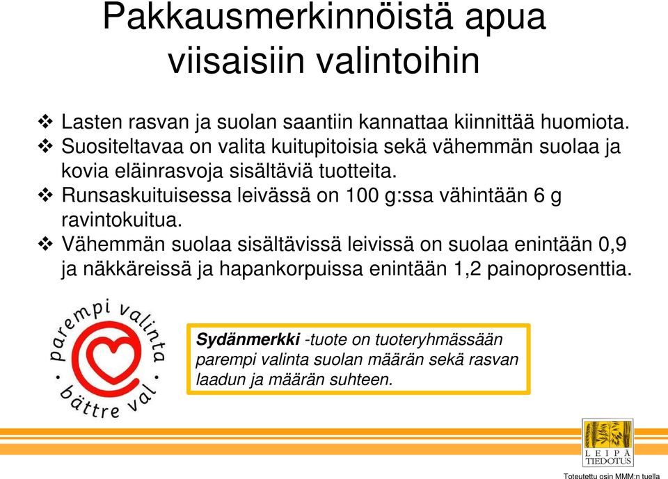 Runsaskuituisessa leivässä on 100 g:ssa vähintään 6 g ravintokuitua.