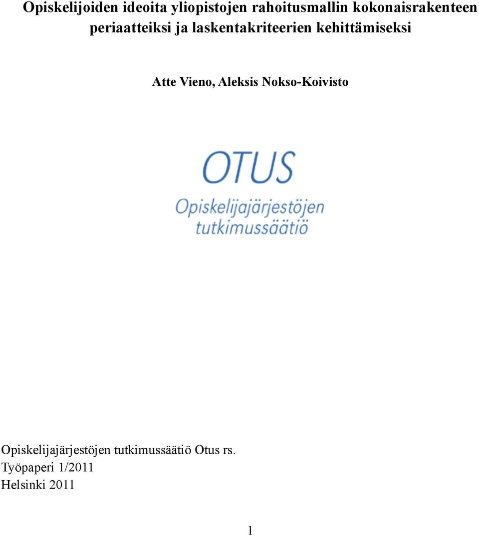 kehittämiseksi Atte Vieno, Aleksis Nokso-Koivisto