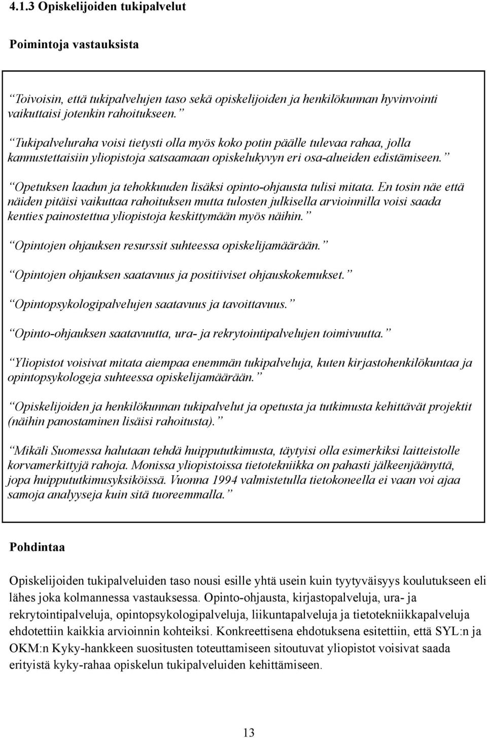Opetuksen laadun ja tehokkuuden lisäksi opinto-ohjausta tulisi mitata.
