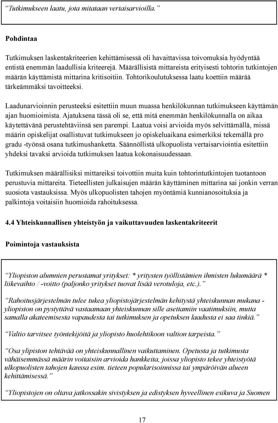 Laadunarvioinnin perusteeksi esitettiin muun muassa henkilökunnan tutkimukseen käyttämän ajan huomioimista.