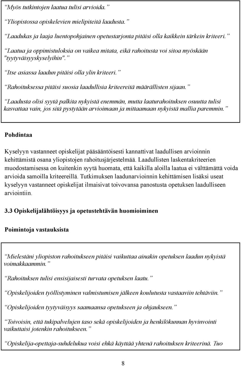 Rahoituksessa pitäisi suosia laadullisia kriteereitä määrällisten sijaan.