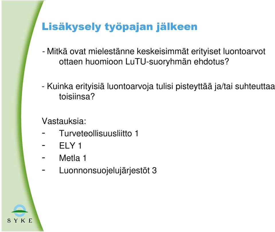 - Kuinka erityisiä luontoarvoja tulisi pisteyttää ja/tai suhteuttaa