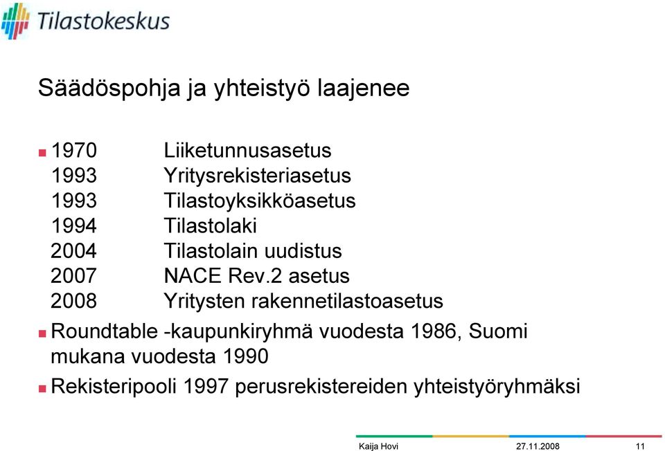 Tilastolaki 2004 Tilastolain uudistus 2007 NACE Rev.