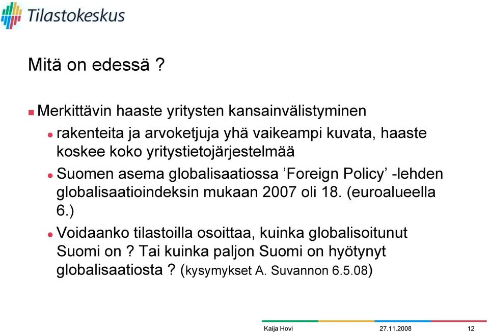 koskee koko yritystietojärjestelmää " Suomen asema globalisaatiossa Foreign Policy -lehden