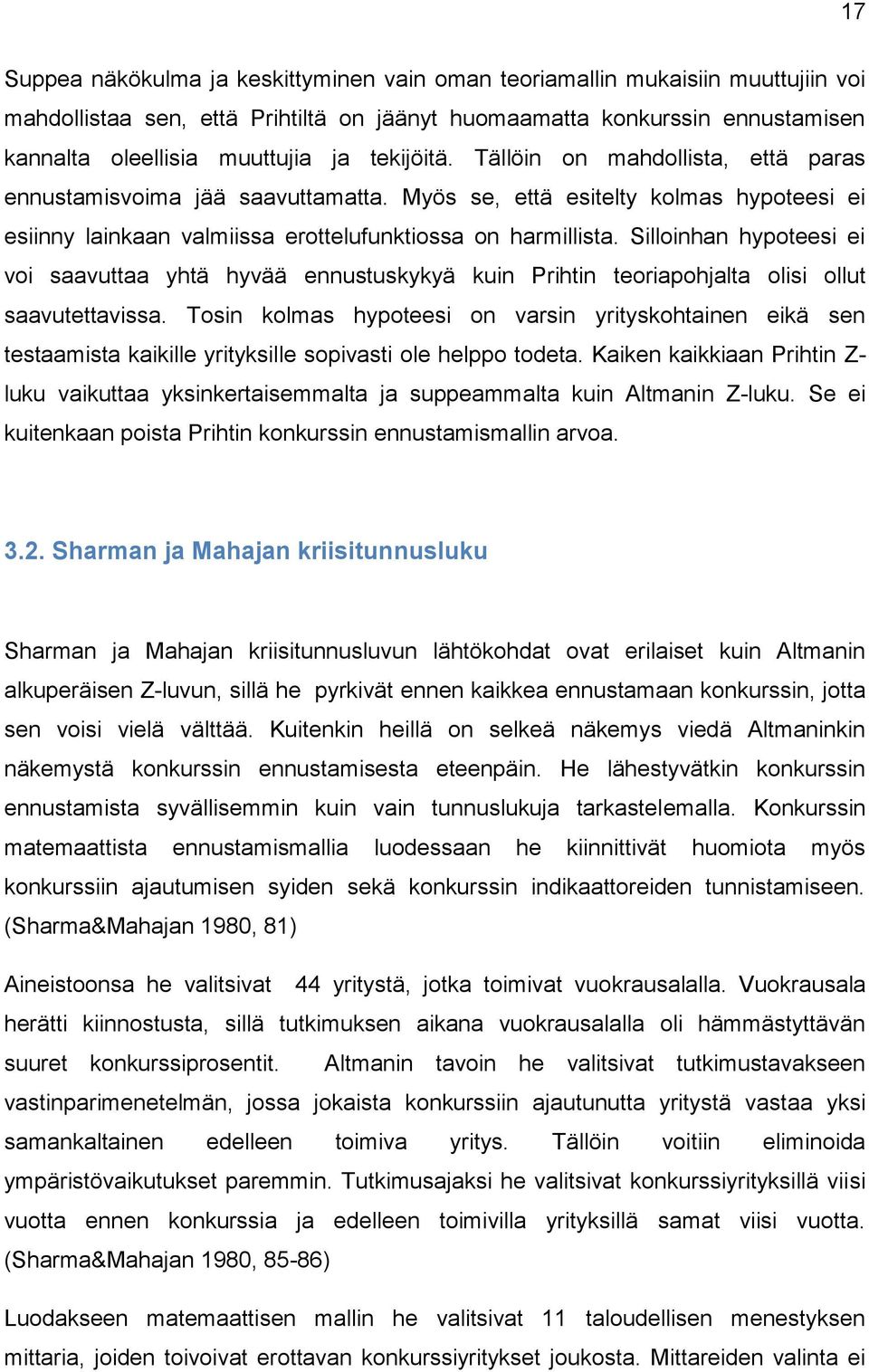 Silloinhan hypoteesi ei voi saavuttaa yhtä hyvää ennustuskykyä kuin Prihtin teoriapohjalta olisi ollut saavutettavissa.