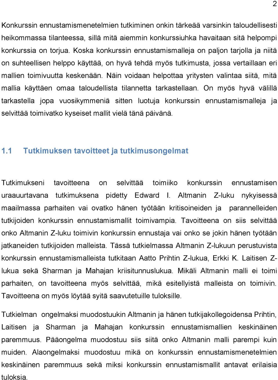 Näin voidaan helpottaa yritysten valintaa siitä, mitä mallia käyttäen omaa taloudellista tilannetta tarkastellaan.