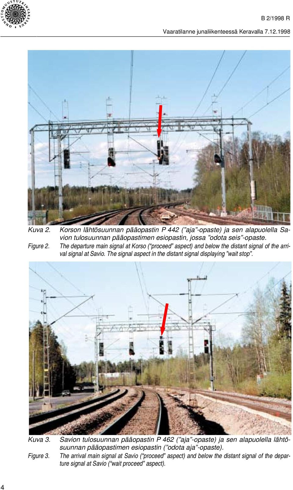 The departure main signal at Korso ( proceed aspect) and below the distant signal of the arrival signal at Savio.