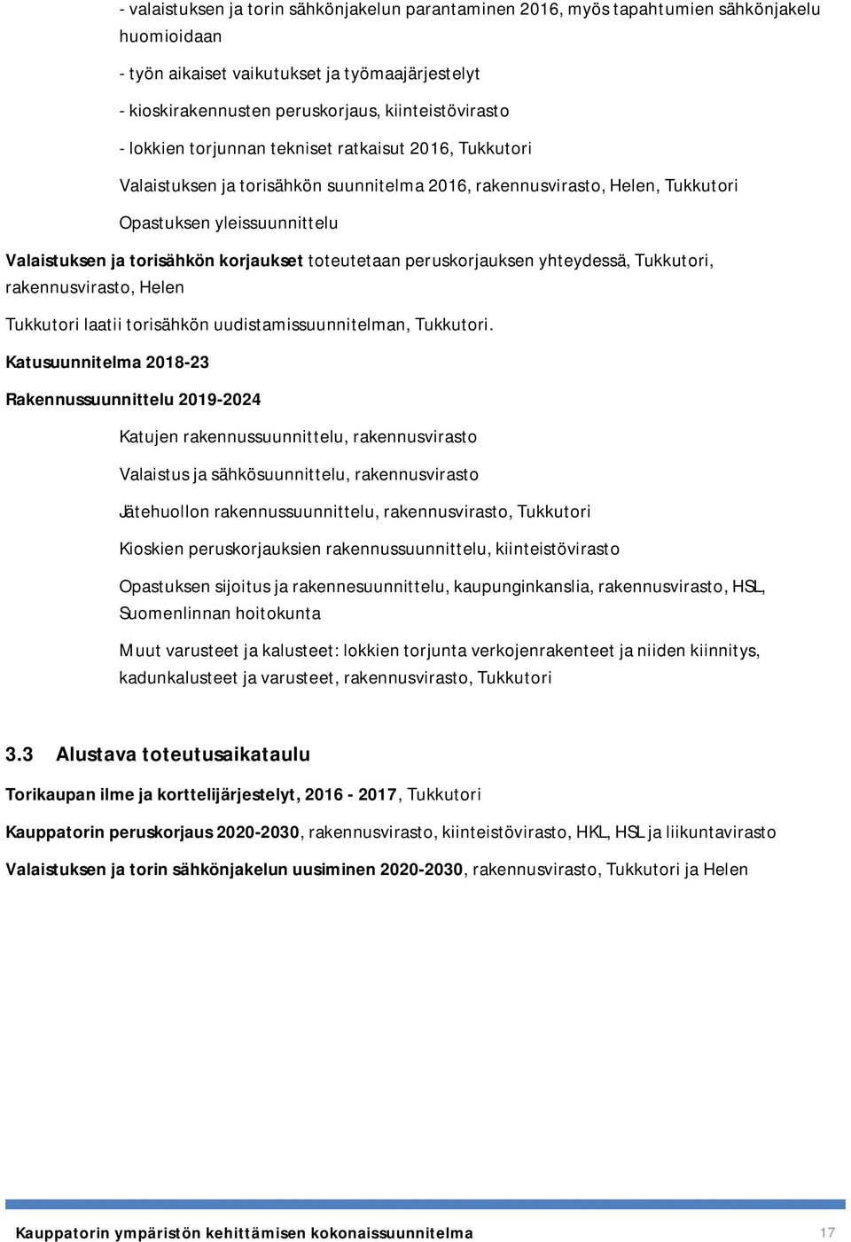 toteutetaan peruskorjauksen yhteydessä, Tukkutori, rakennusvirasto, Helen Tukkutori laatii torisähkön uudistamissuunnitelman, Tukkutori.