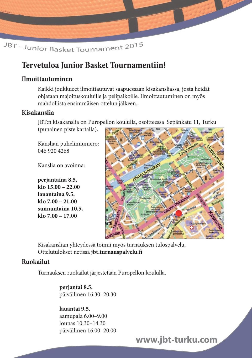 Kanslian puhelinnumero: 046 920 4268 Kanslia on avoinna: perjantaina 8.5. klo 15.00 22.00 lauantaina 9.5. klo 7.00 21.00 sunnuntaina 10.5. klo 7.00 17.