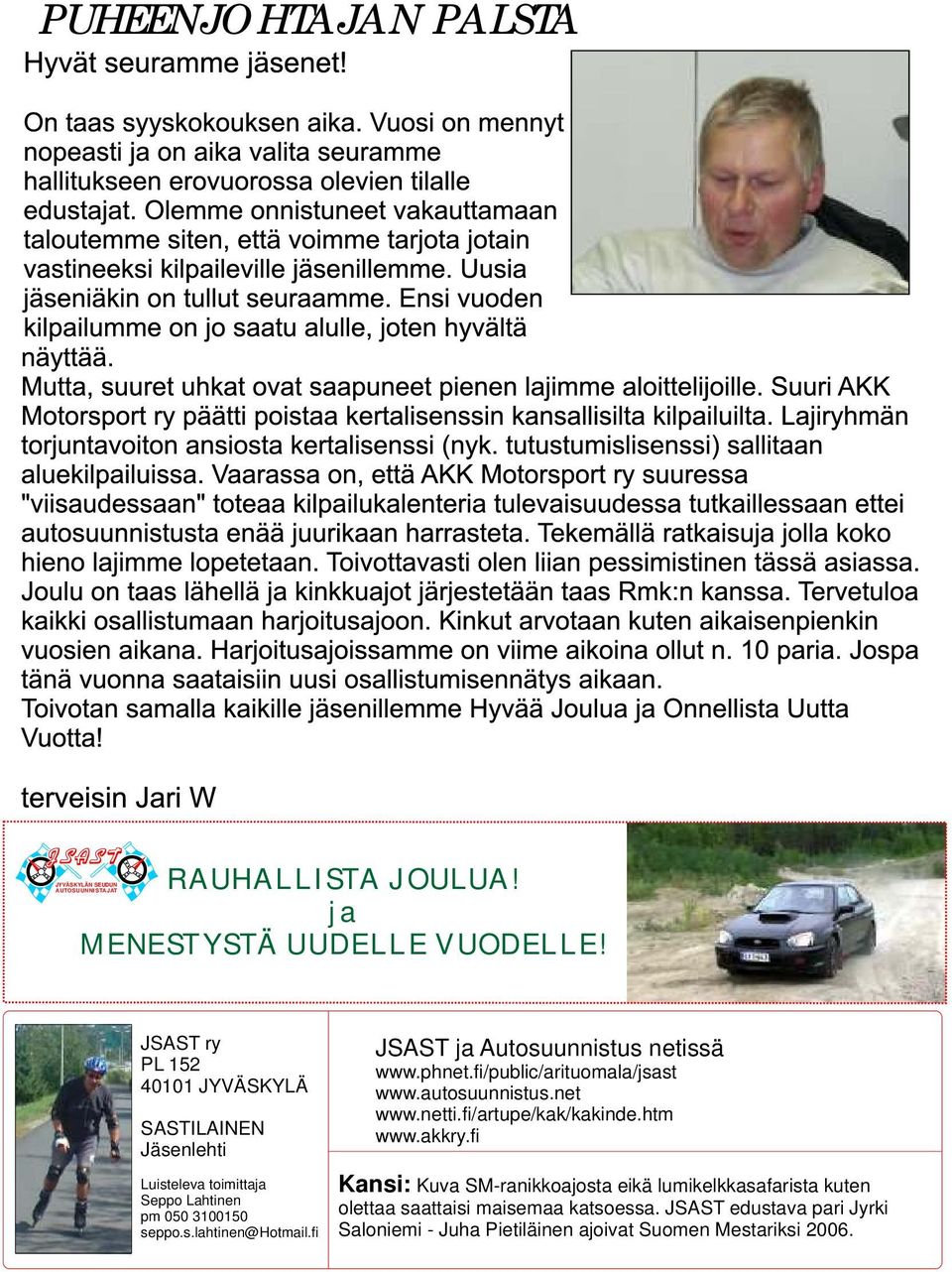 seppo.s.lahtinen@hotmail.fi JSAST ja Autosuunnistus netissä www.phnet.fi/public/arituomala/jsast www.autosuunnistus.net www.netti.