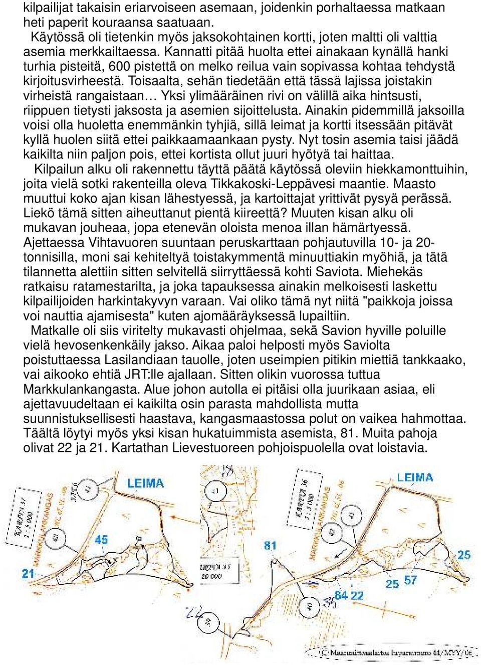 Kannatti pitää huolta ettei ainakaan kynällä hanki turhia pisteitä, 600 pistettä on melko reilua vain sopivassa kohtaa tehdystä kirjoitusvirheestä.