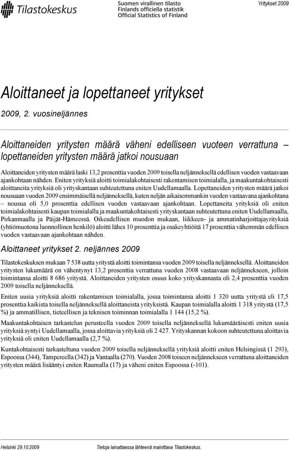 toisella neljänneksellä edellisen vuoden vastaavaan ajankohtaan nähden.