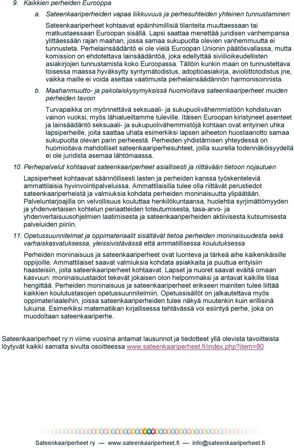 Lapsi saattaa menettää juridisen vanhempansa ylittäessään rajan maahan, jossa samaa sukupuolta olevien vanhemmuutta ei tunnusteta.