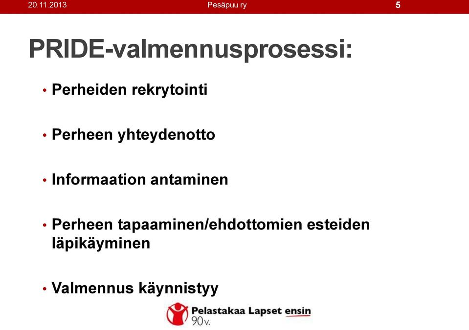 Perheiden rekrytointi Perheen yhteydenotto