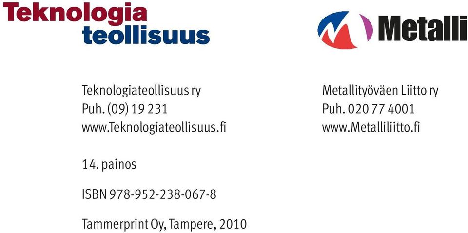 teknologiateollisuus.fi www.metalliliitto.fi 14.