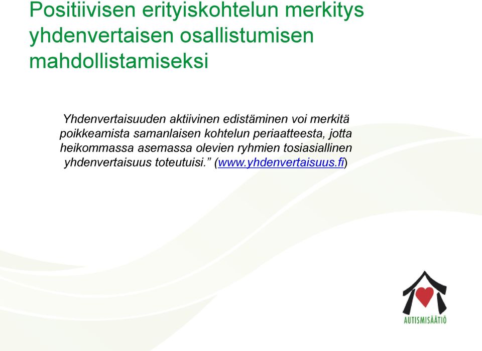 poikkeamista samanlaisen kohtelun periaatteesta, jotta heikommassa