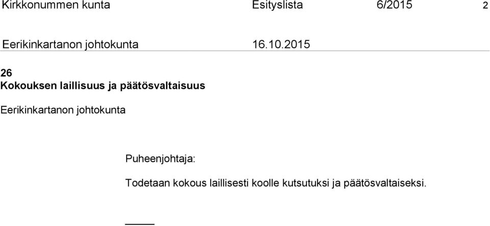 päätösvaltaisuus Puheenjohtaja: Todetaan