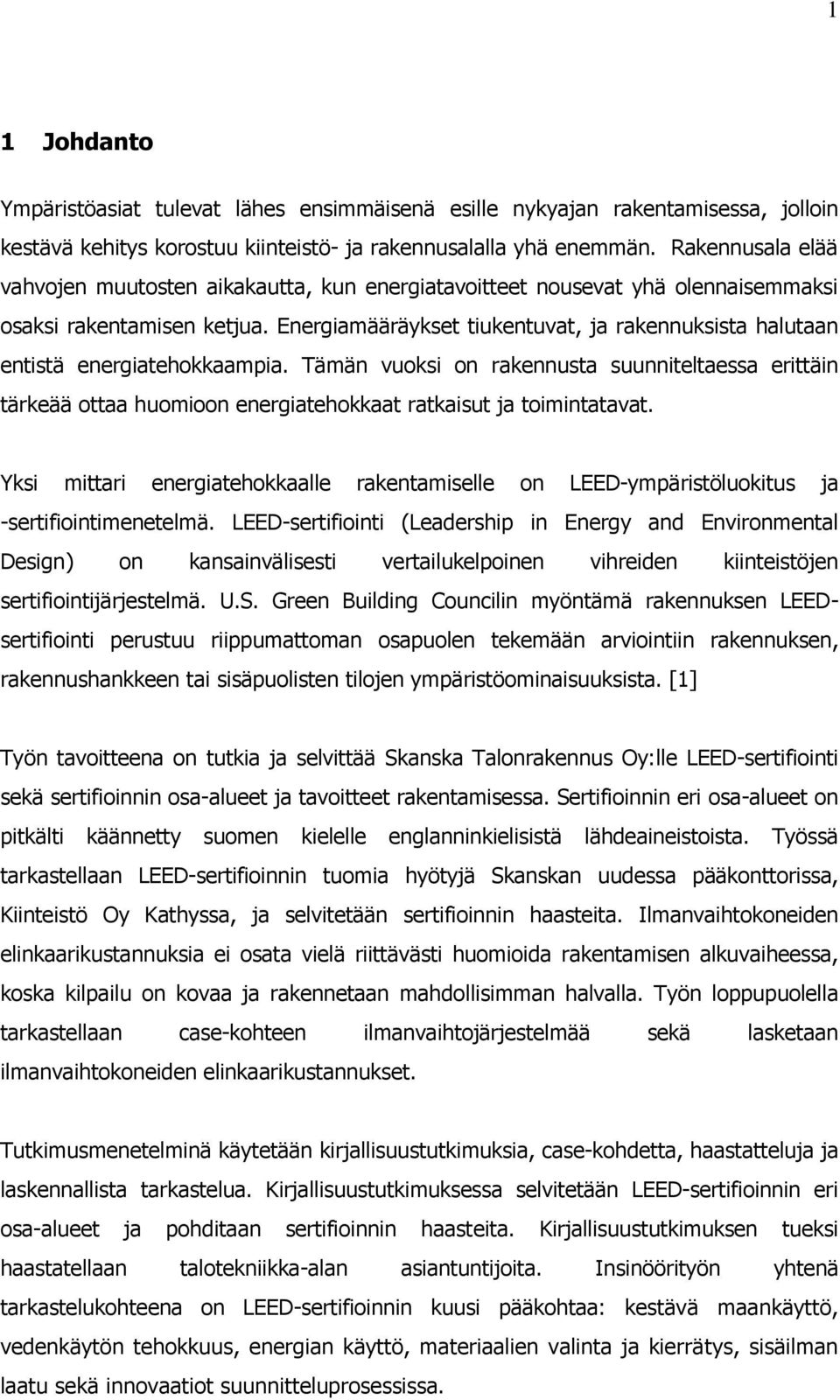 Energiamääräykset tiukentuvat, ja rakennuksista halutaan entistä energiatehokkaampia.