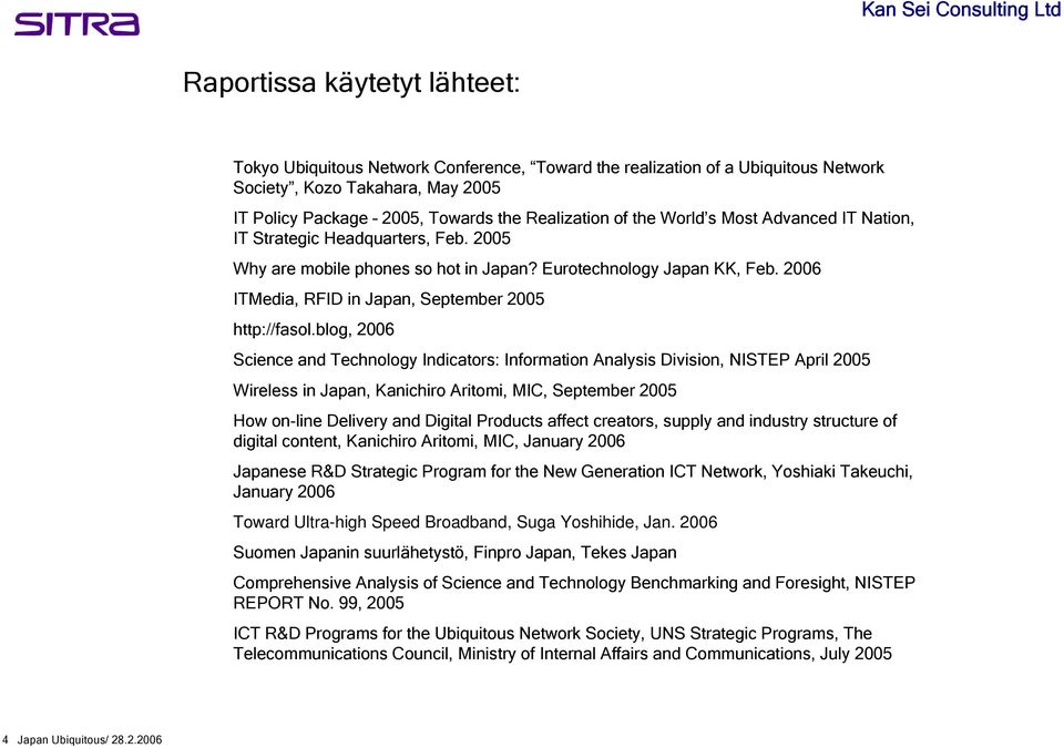 blog, 2006 Science and Technology Indicators: Information Analysis Division, NISTEP April 2005 Wireless in Japan, Kanichiro Aritomi, MIC, September 2005 How on-line Delivery and Digital Products
