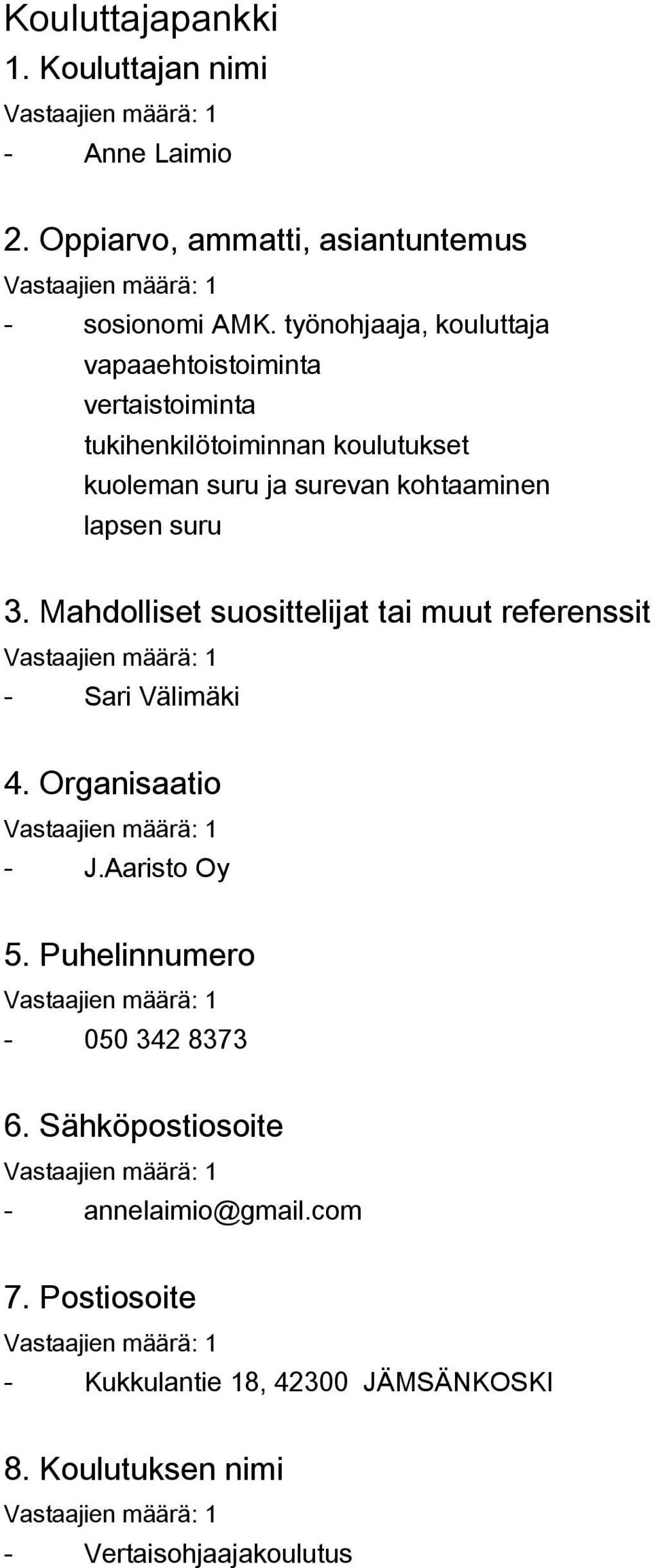kohtaaminen lapsen suru 3. Mahdolliset suosittelijat tai muut referenssit - Sari Välimäki 4. Organisaatio - J.Aaristo Oy 5.